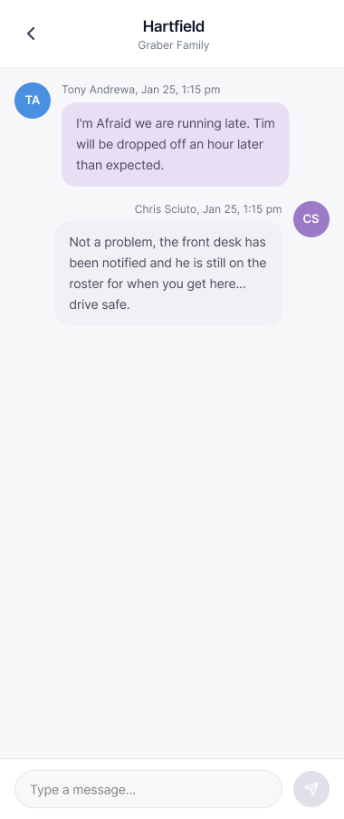 Messaging thread between Hartfield Center and the Graber Family. Tony Andrewa at 1:15pm: 'I'm Afraid we are running late. Tim will be dropped off an hour later than expected.' Chris Sciuto at 1:15pm: 'Not a problem, the front desk has been notified and he is still on the roster for when you get here... drive safe.' Message composer at the bottom.